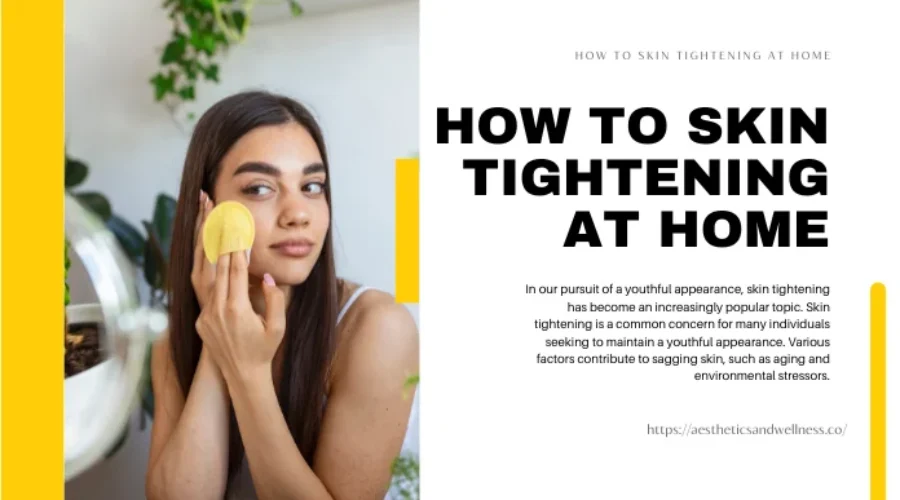 How to Skin Tightening at Home