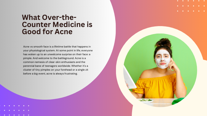 What Over-the-Counter Medicine is Good for Acne