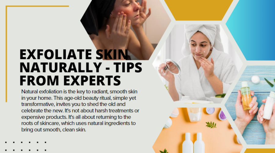 How to Exfoliate Skin Naturally – Tips From Experts