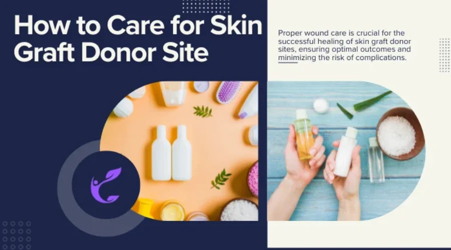 How to Care for Skin Graft Donor Site